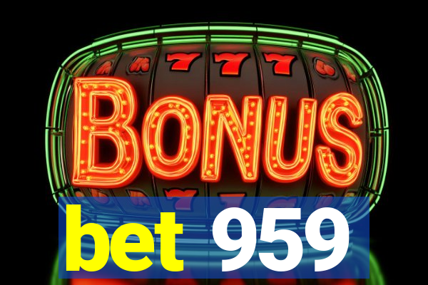 bet 959